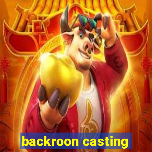 backroon casting